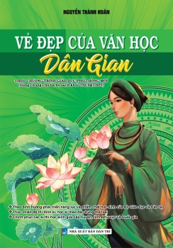 VẺ ĐẸP CỦA VĂN HỌC DÂN GIAN (Theo Chương trình GDPT mới - Dùng chung cho ba bộ sách khối THCS & THPT)